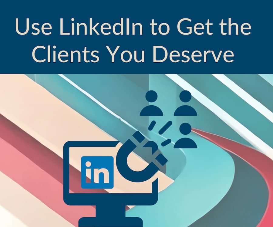 3 Steps to Getting More Clients on LinkedIn: Your Ultimate Guide - The ...